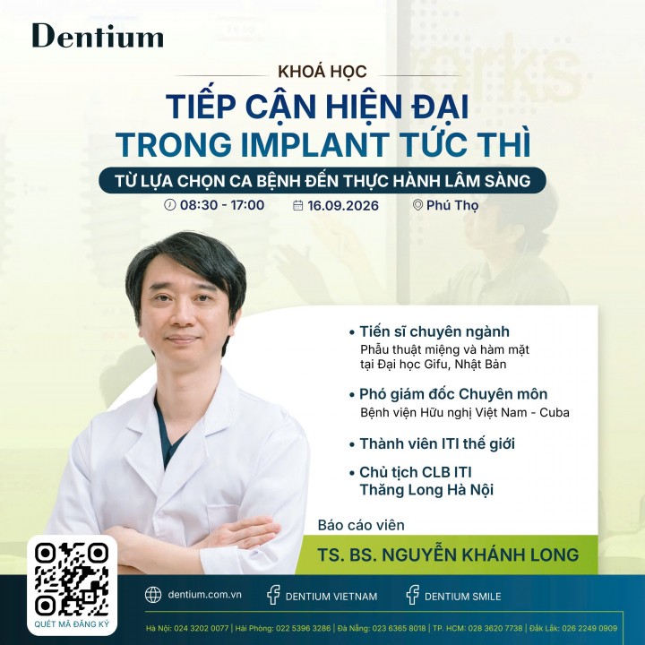 DENTIUM TUYỂN SINH KHÓA HỌC "TIẾP CẬN HIỆN ĐẠI TRONG IMPLANT TỨC THÌ: TỪ LỰA CHỌN CA BỆNH ĐẾN THỰC HÀNH LÂM SÀNG" THÁNG 9/2026 TẠI PHÚ THỌ
